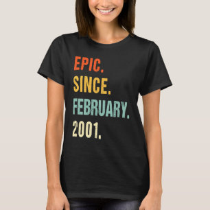 22nd Birthday Epic Since February 2001 22 Years Ol T-Shirt