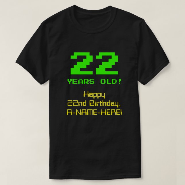 22nd Birthday: Fun, 8-Bit Look, Nerdy / Geeky "22" T-Shirt (Design Front)
