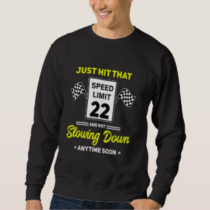 22nd Birthday Speed Limit Sign 22 mph Funny Drivin Sweatshirt