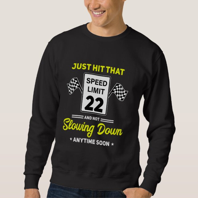 22nd Birthday Speed Limit Sign 22 mph Funny Drivin Sweatshirt (Front)