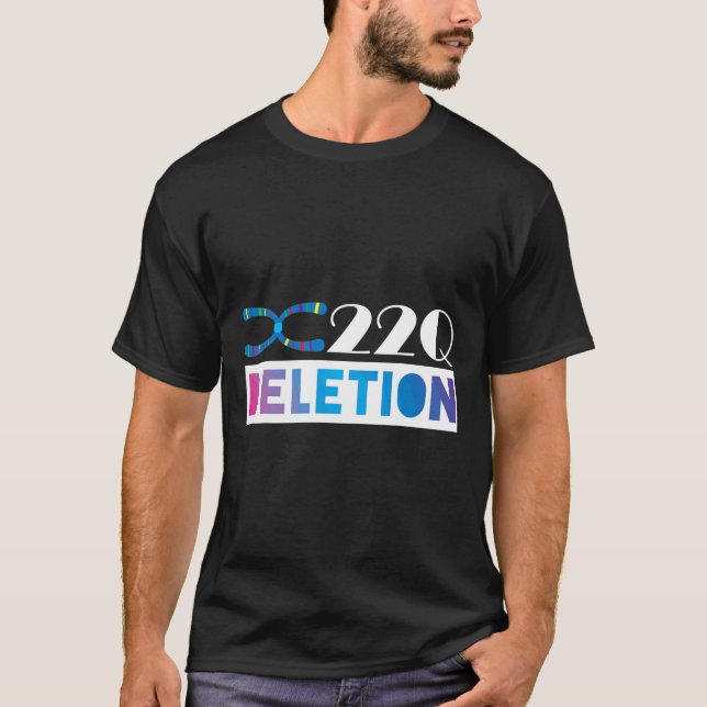 22q11 Deletion For 22q Awareness Support  T-Shirt (Front)