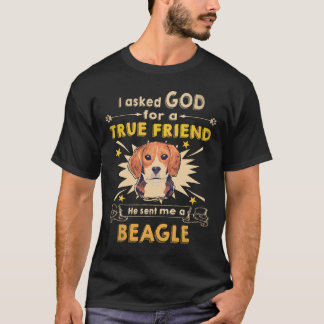 23 Asked God - True Friend - A Beagle T-Shirt