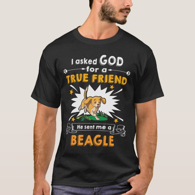 23 Asked God True Friend A Beagle T-Shirt (Front)