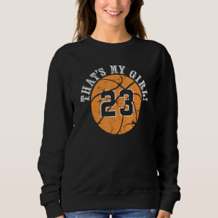 23 Basketball Player Thats My Girl Cheer Mum Dad T Sweatshirt
