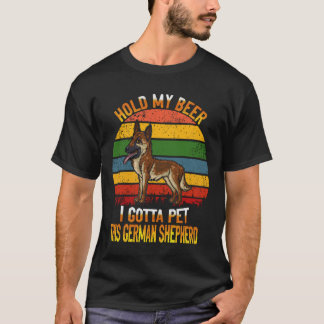 23 Hold My Beer I Gotta Pet This German Shepherd T-Shirt