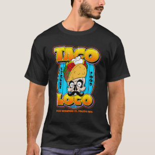 23 TACO LOCO TS FRONT 082823 T Shirt