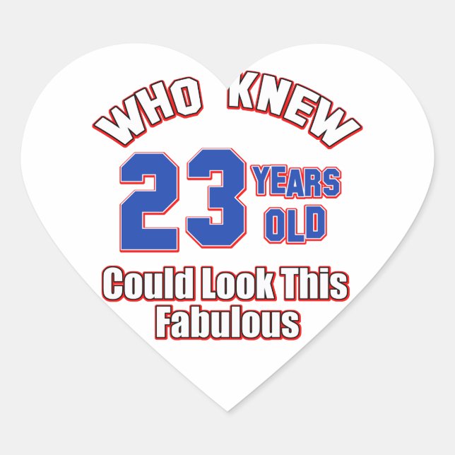 23 year old look fabulous heart sticker (Front)