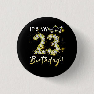 23 years old It_s my Birthday 23th Birthday Diamon 3 Cm Round Badge