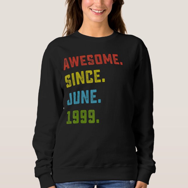 23rd Birthday  Awesome Since June 1999 23 Years Ol Sweatshirt (Front)