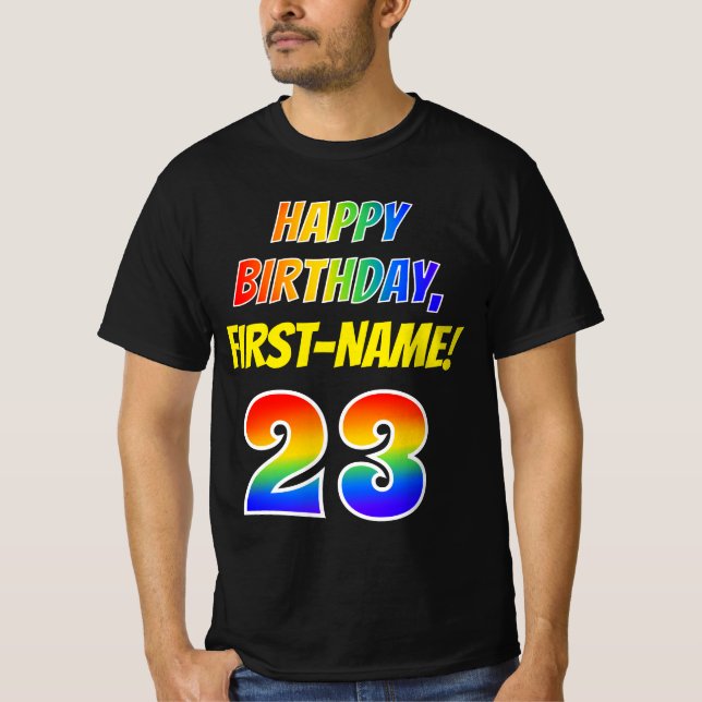 23rd Birthday — Bold, Fun, Rainbow 23, Custom Name T-Shirt (Front)