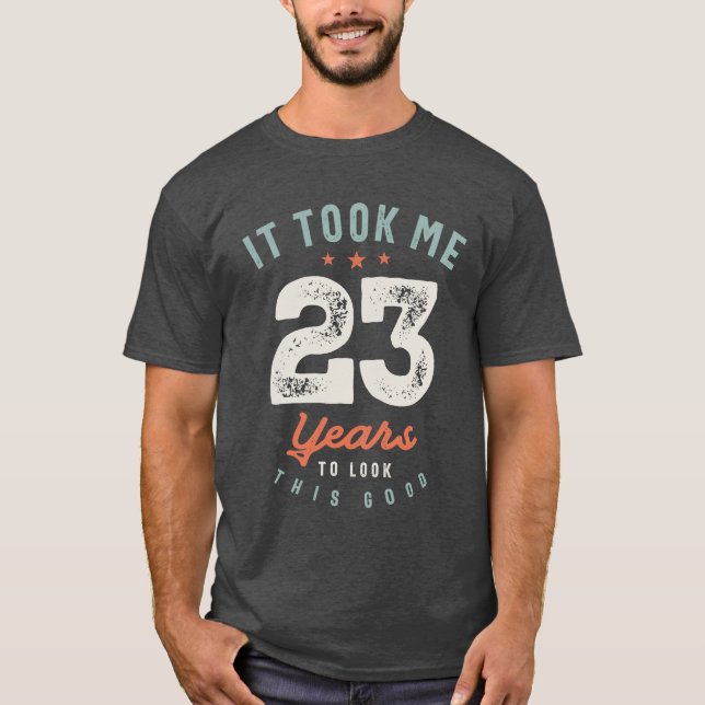 23rd Birthday Funny 23 Years Old  T-Shirt (Front)
