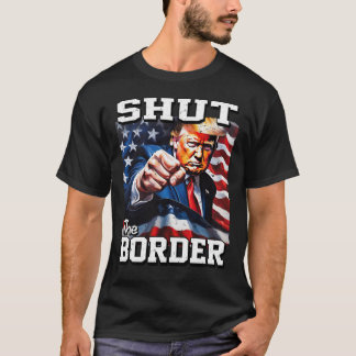 24030 Donald Trump, Shut The Border T-Shirt