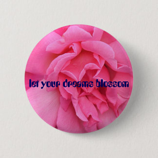 24.08.08 040, let your dreams blossom 6 cm round badge