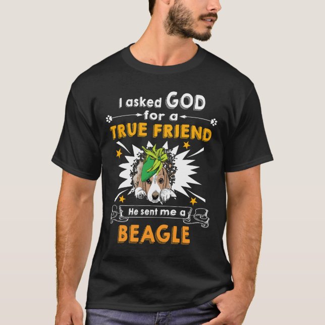 24 Asked God True Friend A Beagle T-Shirt (Front)