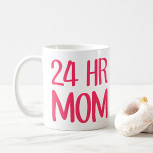 24 hr Mum Coffee Mug