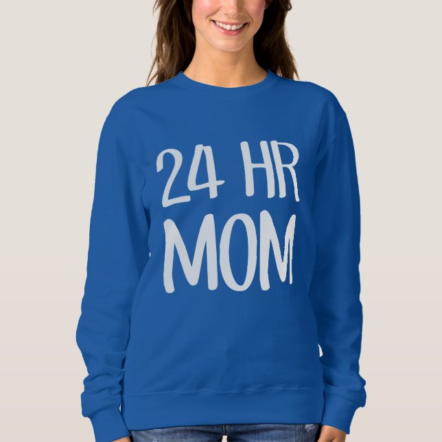 24 hr Mum Sweatshirt (Front)
