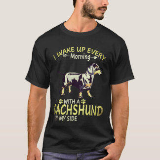 24 I Wake Up Every Morning With A Dachshund By My T-Shirt