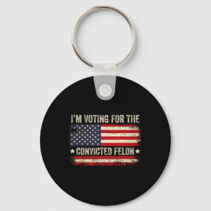 24 I'm Voting For The Convicted Felon Us Flag Vint Key Ring