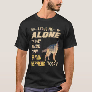 24 Leave Me Alone I'm Only Talking To My German Sh T-Shirt
