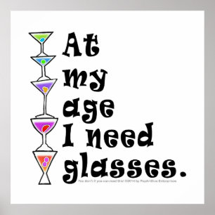 24" X 24" POSTER - At My Age I Need GLASSES