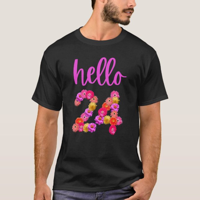 24 Year Old Birthday Flower Hello 24 Its My 24th B T-Shirt (Front)
