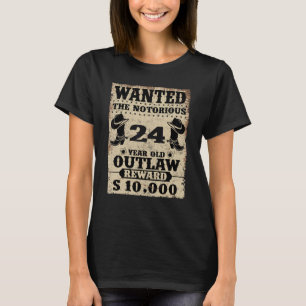 24th Birthday Wanted 24 Year Old Outlaw Bday T-Shirt