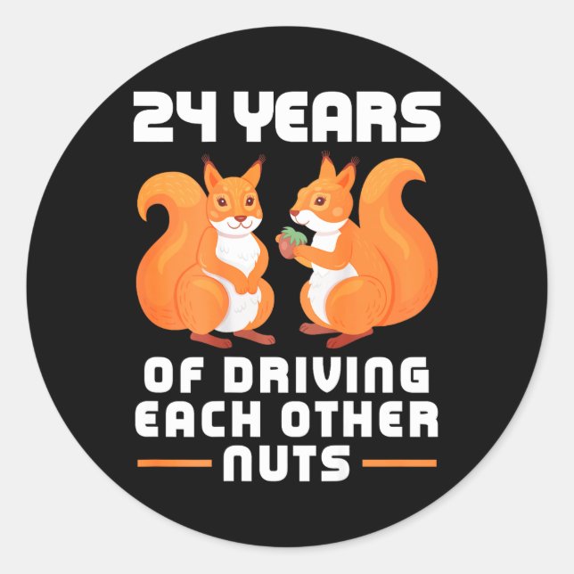 24th Year of Driving Each Other Nuts Fun Couples B Classic Round Sticker (Front)