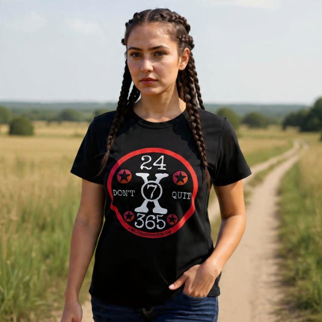 24X7X365 Don't Quit T-Shirt (Creator Uploaded)