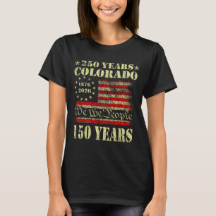 250 Aamerica Colorado 150 Years Aamerican Flag S T-Shirt