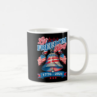 250 America Anniversary Let Freedom Ring Bell 4th Coffee Mug