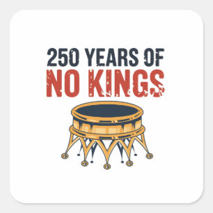 250 Anniversary Of No King July 4th 1776-2026 Square Sticker