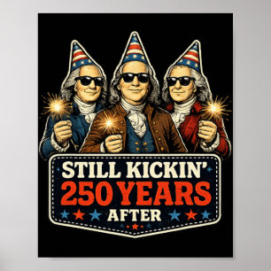250 Anniversary Still Kick After 250 Years Patriot Poster