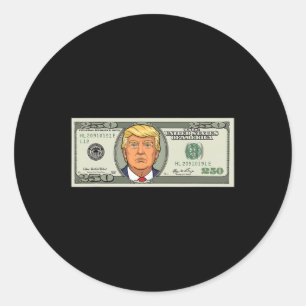 250 Dollar Bill With President Trump $250 Bill  Classic Round Sticker