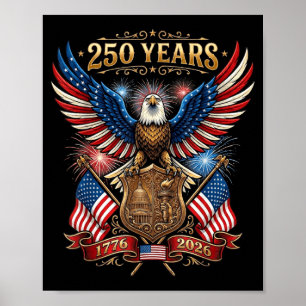 250 Years 1776 2026 4th of July Patriotic 250th Poster