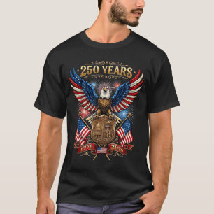 250 Years 1776 2026 4th of July Patriotic 250th T-Shirt