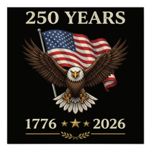 250 Years 1776 2026 Eagle American Flag Poster