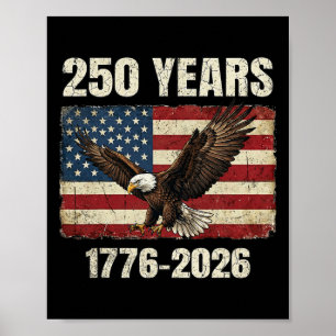 250 Years 1776–2026 Eagle And Flag American Patrio Poster