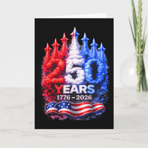 250 Years 1776–2026 Patriotic 4th Of July American Card