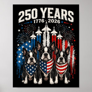 250 Years Aamerica Boston Terrier Dog Patriotic Poster