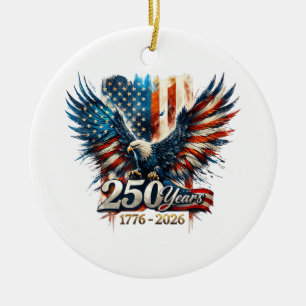 250 Years America Anniversary 250th Independence D Ceramic Ornament