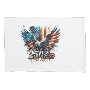 250 Years America Anniversary 250th Independence D Pillowcase