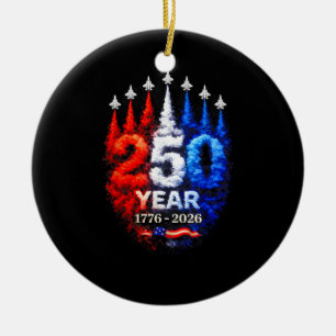 250 Years American 1776 2026 250th USA Patriotic 4 Ceramic Ornament