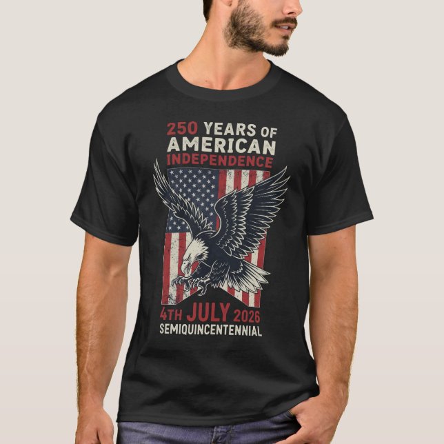 250 Years American Independence Patriotic Eagle T-Shirt (Front)