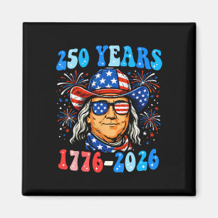 250 Years Ben Franklin 1776-2026 250th Anniversary Magnet