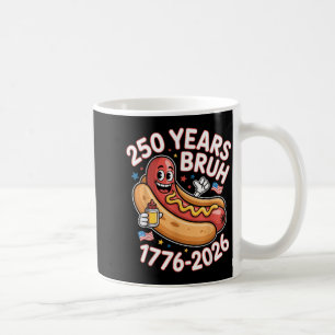 250 Years Bruh 1776 2026 Funny Hotdog 250th Coffee Mug