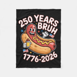 250 Years Bruh 1776 2026 Funny Hotdog 250th Fleece Blanket