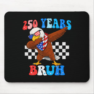 250 Years Bruh 4th Of July Eagle Dabbing 250th Ann Mouse Pad