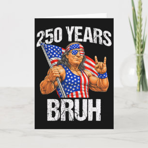 250 Years Bruh Ben Franklin Rock Sign 250th Annive Card