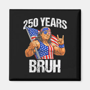 250 Years Bruh Ben Franklin Rock Sign 250th Annive Magnet