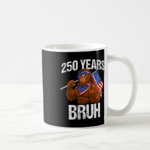 250 Years Bruh Patriotic Bigfoot Rock Sign 250th A Coffee Mug